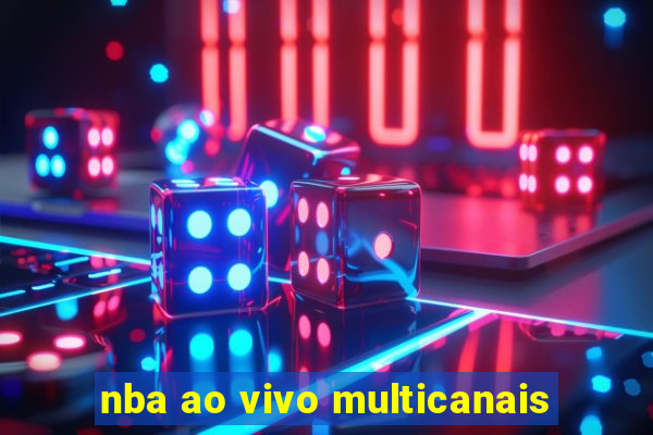 nba ao vivo multicanais